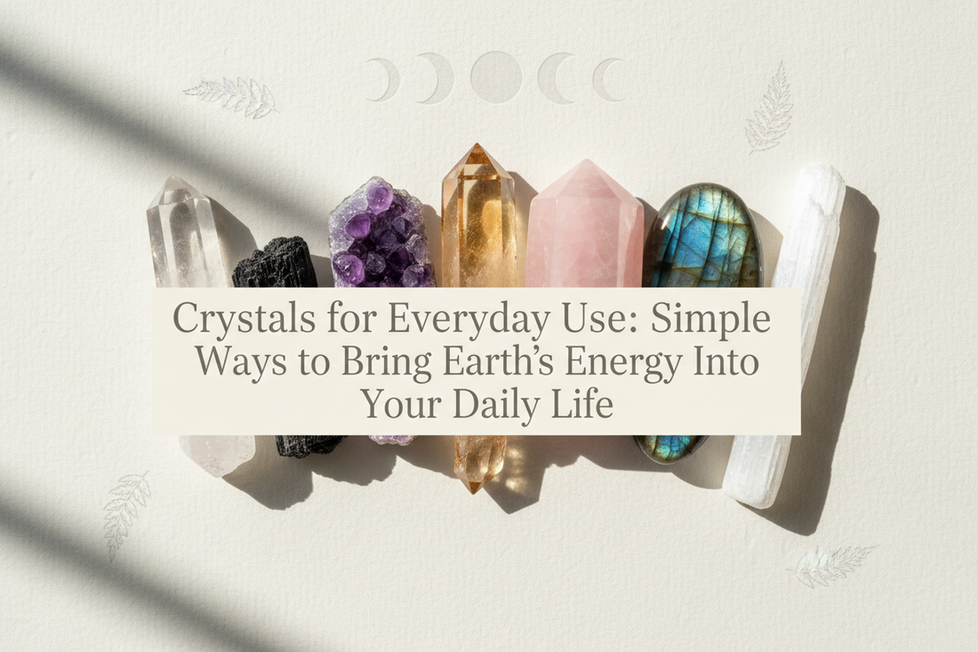 Crystals for Everyday Use: Simple Ways to Bring Earth's Energy Into Your Daily Life
