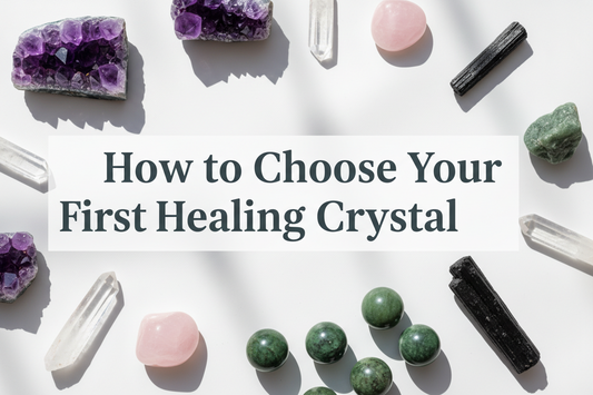 How to Choose Your First Healing Crystal