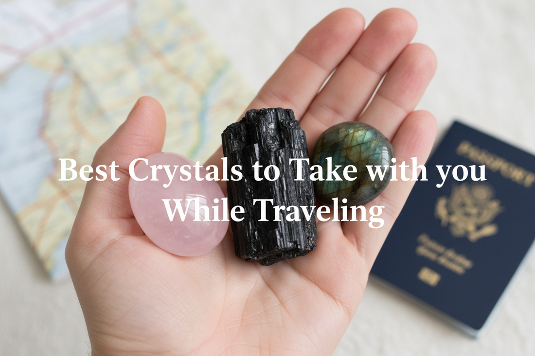 Best Crystals to Take With You While Traveling